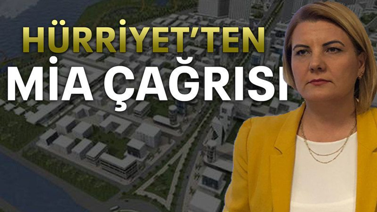 Hürriyet’ten MİA çağrısı
